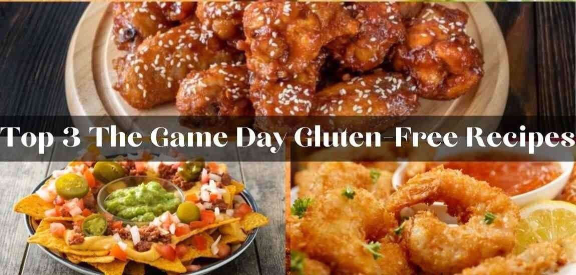 Top 3 The Game Day Gluten-Free Recipes