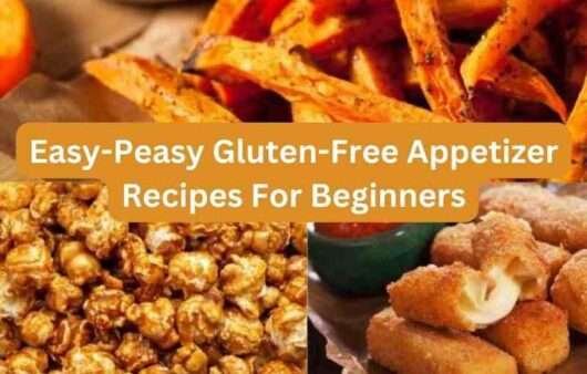 Easy-Peasy Gluten-Free Appetizer Recipes