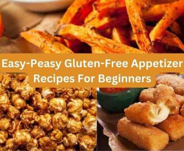 Easy-Peasy Gluten-Free Appetizer Recipes