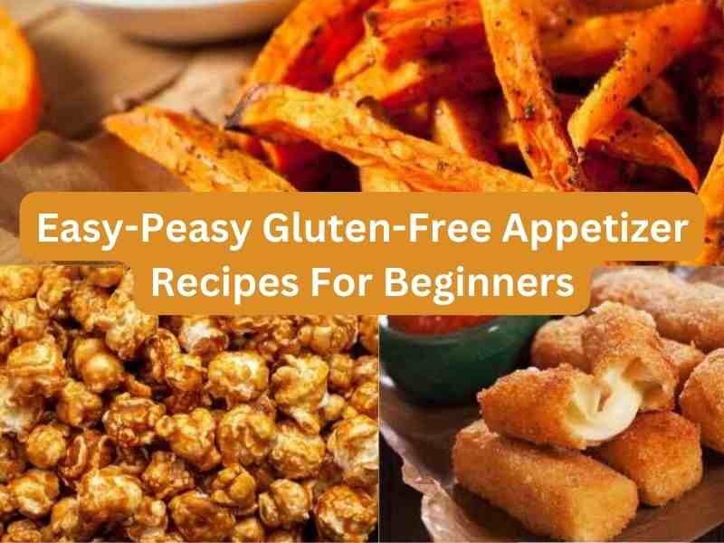 Easy-Peasy Gluten-Free Appetizer Recipes