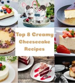 Top 8 Creamy Cheesecake Recipes You’ll Fall in Love With