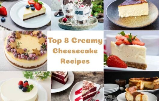 Top 8 Creamy Cheesecake Recipes